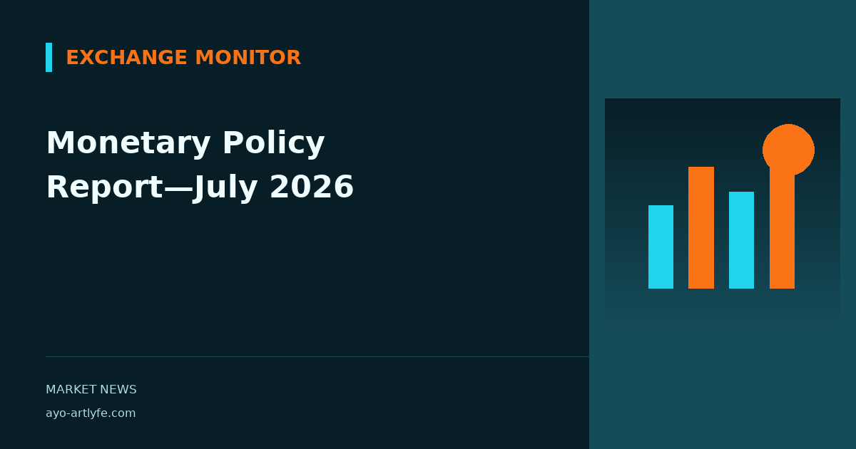 Monetary Policy Report—July 2026