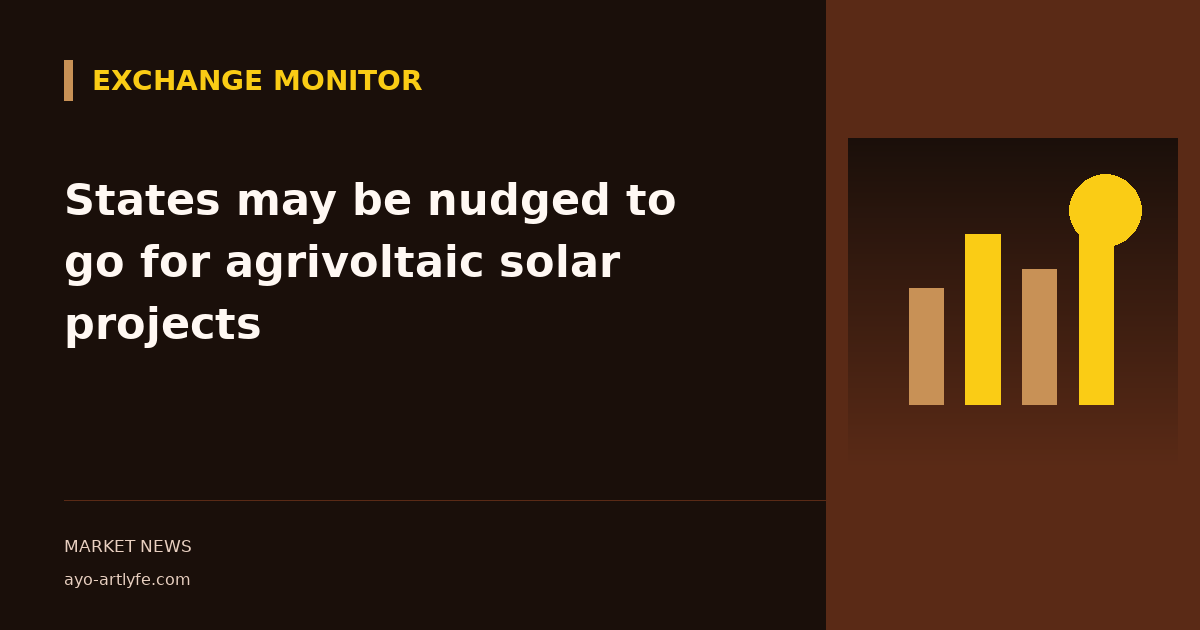 States may be nudged to go for agrivoltaic solar projects